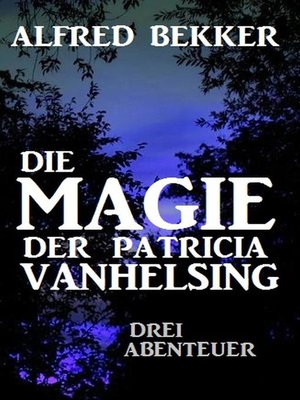 cover image of Die Magie der Patricia Vanhelsing